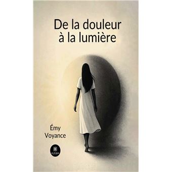 De la douleur à la lumière