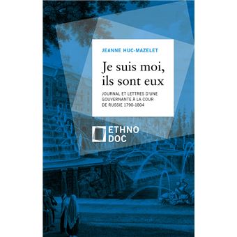 Je suis moi, ils sont eux. - journal et lettres d'une gouvernante a la cour de russie, 1790-1804 - 1