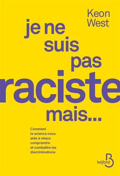 Je ne suis pas raciste mais... - Comment la science nous aide à mieux comprendre et combattre les discriminations - Keon West (2025)
