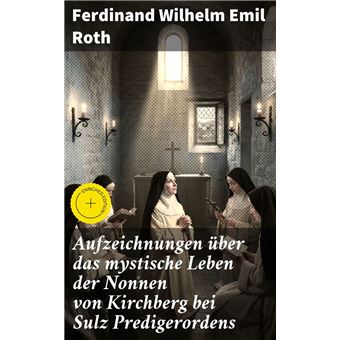 Aufzeichnungen über das mystische Leben der Nonnen von Kirchberg bei ...