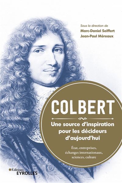 Colbert. Une source d'inspiration pour les décideurs d'aujourd'hui - Marc-Daniel Seiffert - broché