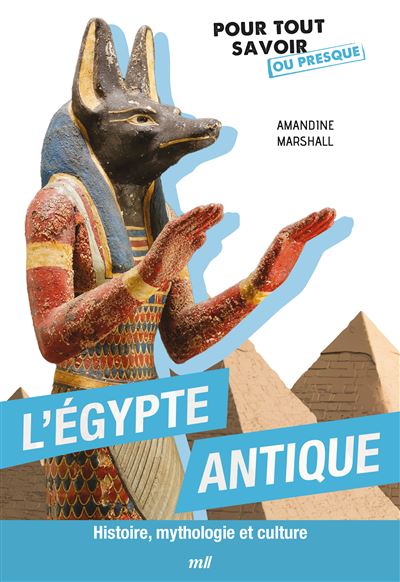 L'Egypte antique - Histoire, mythologie et culture