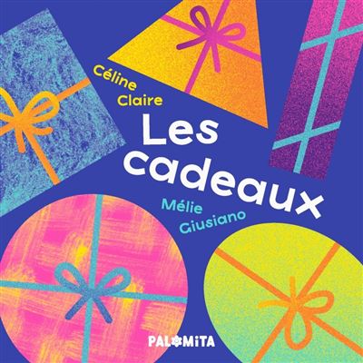 Les cadeaux - Céline Claire - Palomita - cartonné - Album éveil dès la naissance