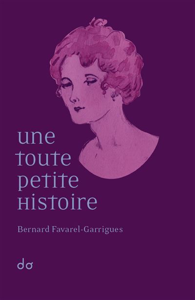 Une toute petite histoire - Bernard Favarel-Garrigues - broché