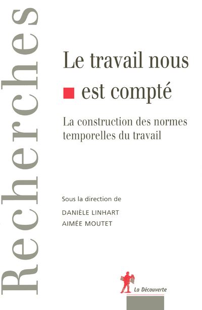 Le travail nous est compté la construction des normes temporelles de travail
