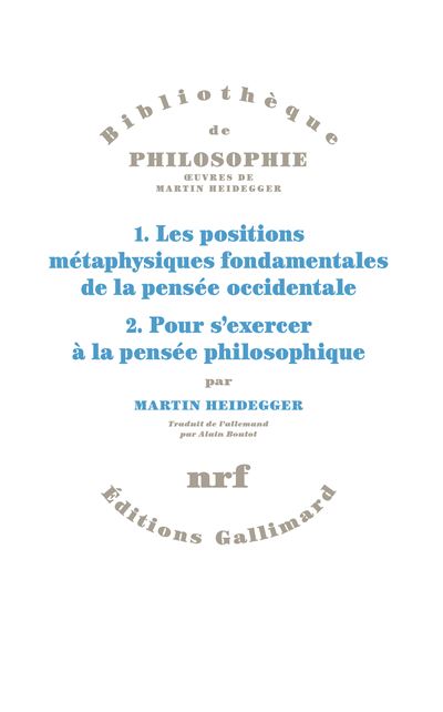 1. Les positions métaphysiques fondamentales de la pensée occidentale. 2. Pour s'exercer à la pensée philosophique. - Martin Heidegger - Gallimard - broché - Essai - Gallimard