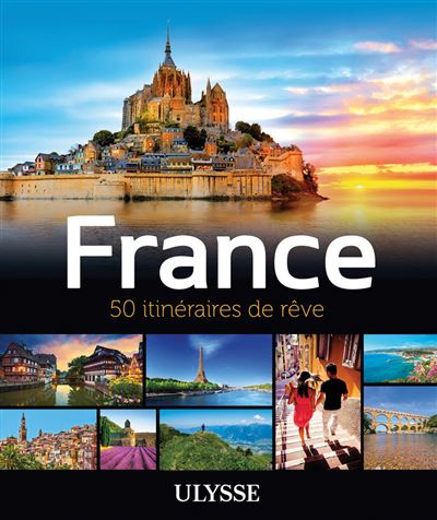 France - 50 itinéraires de rêve - Chanteclerc Tours - Ulysse Guide De Voyage - broché - Beau livre