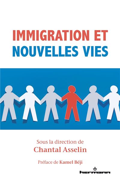 Immigration et nouvelles vies Sagesse pratique et pratiques d'intégration sociale, scolaire, post secondaire et professionnelle - Chantal Asselin - Hermann - broché - Essai