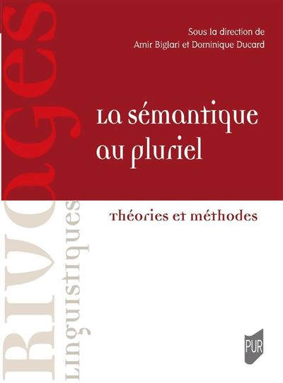 La sémantique au pluriel Théories et méthodes - Amir Biglari - Presses Universitaires Rennes - broché - Essai