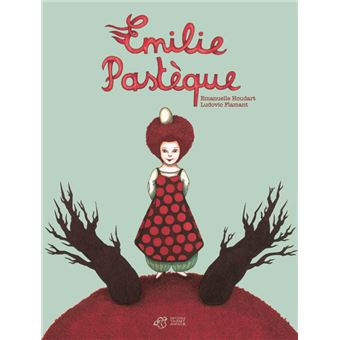 Emilie Pastèque - Emmanuelle Houdart