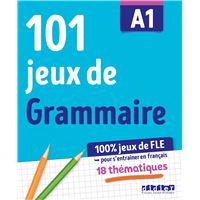 100% Jeux de FLE - 101 jeux de Grammaire A1 - Cahier de jeux