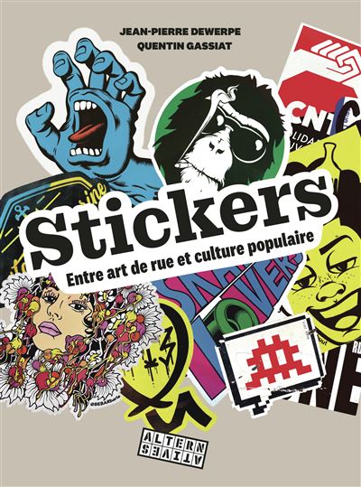 Stickers Entre art de rue et culture populaire - Jean-Pierre Dewerpe - Alternatives - broché - Monographie