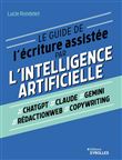 Le guide de l'écriture assistée par l'Intelligence artificielle