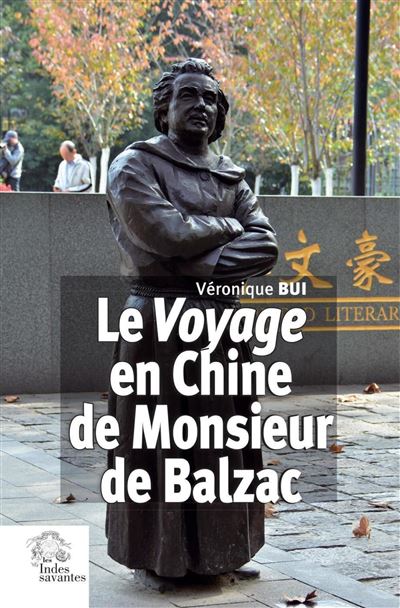 Le Voyage en Chine de Monsieur de Balzac - Veronique Bui - I