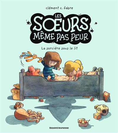 Les soeurs même pas peur - Tome 01 - La sorcière sous le lit