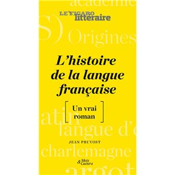 L'histoire De La Langue Française [Un Vrai Roman] - Broché - Jean ...