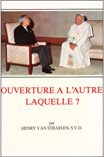 Ouverture a l'autre, laquelle - l'apostolat missionnaire et le monde non chretien -  STRAELEN HENRY - broché