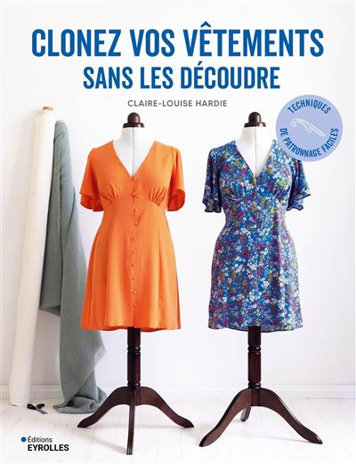 Clonez vos vêtements sans les découdre - Techniques de patronnage faciles