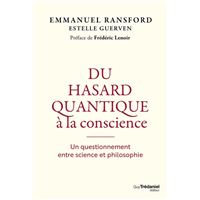 Du hasard quantique à la conscience - Un questionnement entre science et philosophie