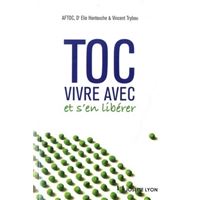 Toc, vivre avec et s'en libérer