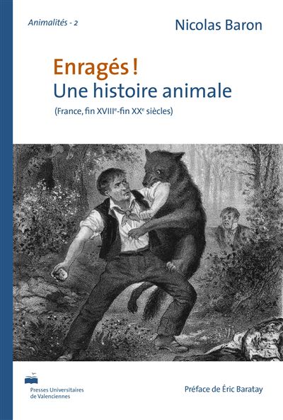 Enrages ! - une histoire animale, France, fin XVIIIe-fin XXe