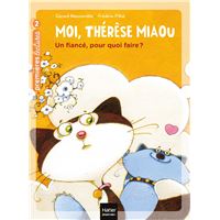 Moi, Thérèse Miaou - Un fiancé, pour quoi faire ? CP/CE1 6/7 ans