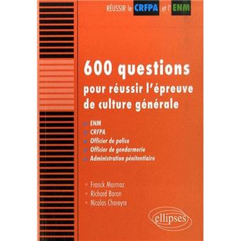 600 questions pour réussir l'épreuve de culture générale. ENM, CRFPA, officier de police, officier de gendarmerie, administration pénitentiaire - 1