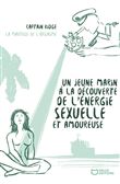 Un jeune marin à la découverte de l'énergie sexuelle et amoureuse - Tome II La Maîtrise de l'orgasme