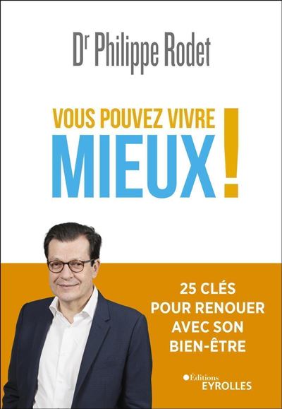 Vous pouvez vivre mieux ! - Philippe Rodet - broché
