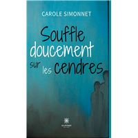 Souffle doucement sur les cendres