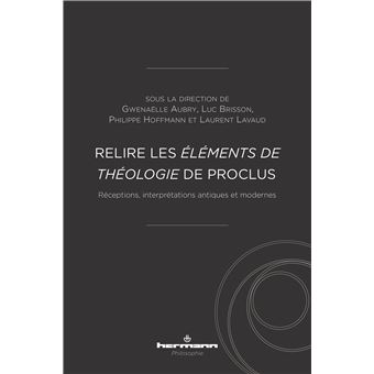 Relire les Éléments de théologie de Proclus - 1