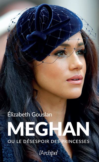 Meghan ou le désespoir des princesses - Elizabeth Gouslan - Archipel Eds De L' - broché - Etude - Archipel Eds De L'