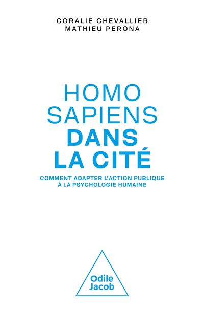 Homo sapiens dans la cité Comment adapter l'action publique à la psychologie humaine - Coralie Chevallier - Odile Jacob - broché - Etude