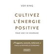 Cultivez l'énergie positive - Pour une vie heureuse