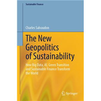 The New Geopolitics of Sustainability How Big Data, AI, Green ...