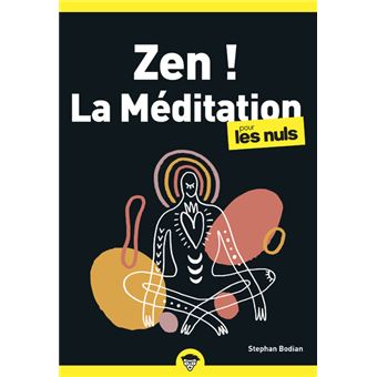 Pour les Nuls - Zen ! La méditation PLN - poche - 2e éd - Stephan Bodian -  Poche - Achat Livre ou ebook