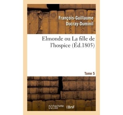 Elmonde ou La fille de l'hospice Tome 5