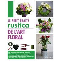Le petit traité Rustica de l'art floral