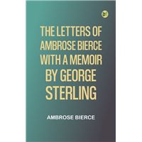 The Letters of Ambrose Bierce, With a Memoir by George Sterling