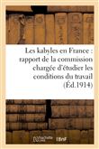 Les kabyles en France : rapport de la commission chargée d'étudier les conditions du travail