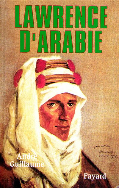 Lawrence d'Arabie - Guillaume - Fayard - broche - Biogra