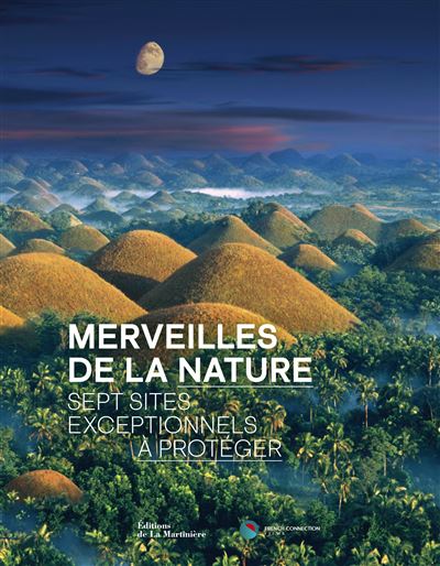 Merveilles de la nature Sept sites exceptionnels à préserver - French Connections Films - La Martiniere Eds De - relié - Beau livre