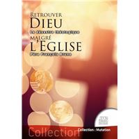 Retrouver Dieu malgré l'Eglise - Le désastre théologique