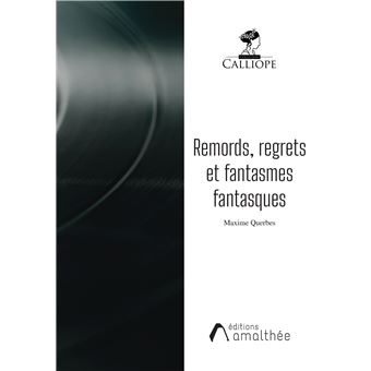 Remords, regrets et fantasmes fantasques - 1
