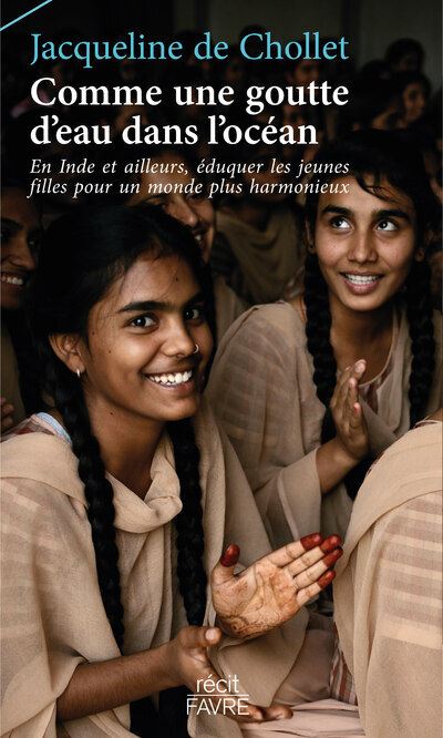 Comme une goutte d'eau dans l'océan - En Inde et ailleurs, éduquer les jeunes filles pour un monde plus harmonieux - Jacqueline de Chollet - broché