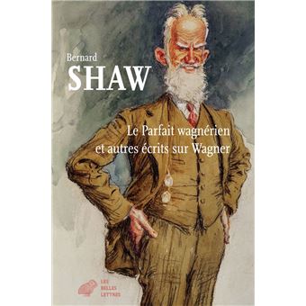 Le Parfait Wagnérien et autres écrits sur Wagner - 1