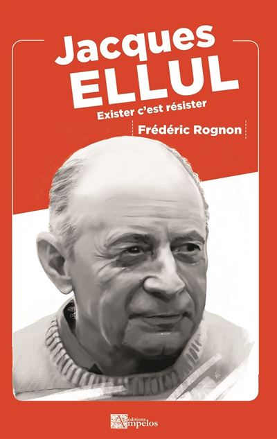Jacques Ellul Exister c'est résister - broché - Frédéric Rognon - Achat ...