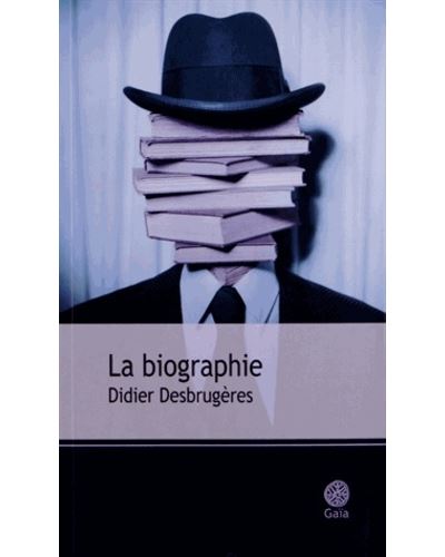 La biographie - Didier Desbrugeres - Gaia - broche - Roman