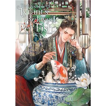 The Disabled Tyrant’s Beloved Pet Fish The Disabled Tyrant's Beloved Pet Fish: Canji Baojun De Zhangxin