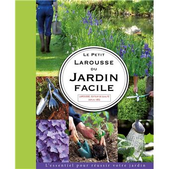 Le Petit Larousse du jardin facile - 1